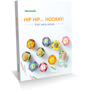 Thermomix Cookbook Hip Hip Hooray! Kids’ Party Cookbook for TM31 TM5 TM6